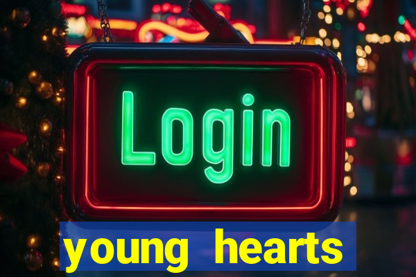 young hearts assistir 2024